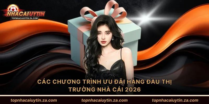 Các chương trình ưu đãi hàng đầu thị trường nhà cái 2026