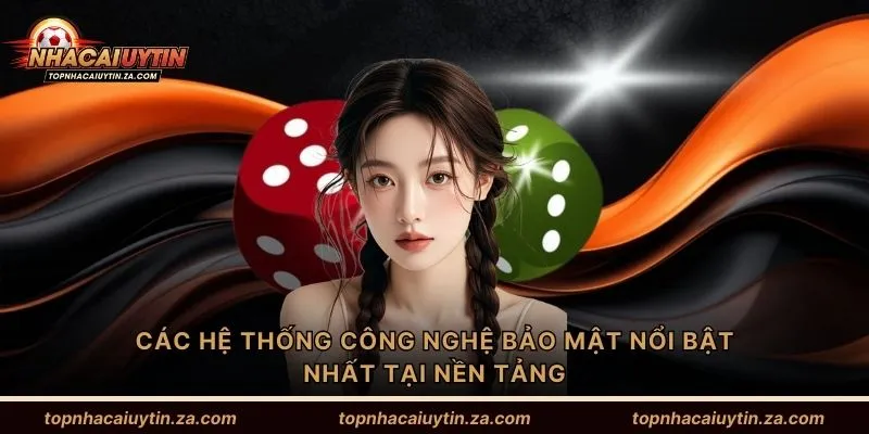 Các hệ thống công nghệ bảo mật nổi bật nhất tại nền tảng