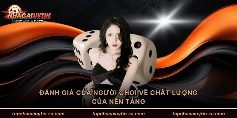 Đánh giá của người chơi về chất lượng của nền tảng