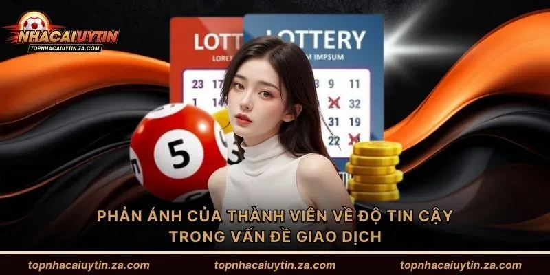 Phản ánh của thành viên về độ tin cậy trong vấn đề giao dịch