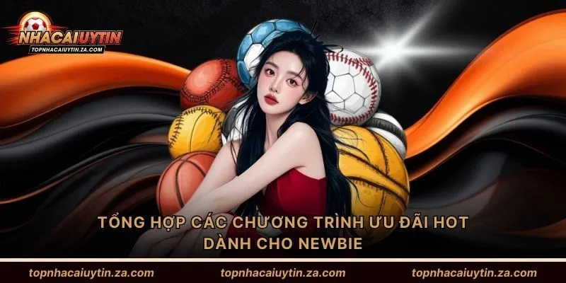 Tổng hợp các chương trình ưu đãi HOT dành cho newbie