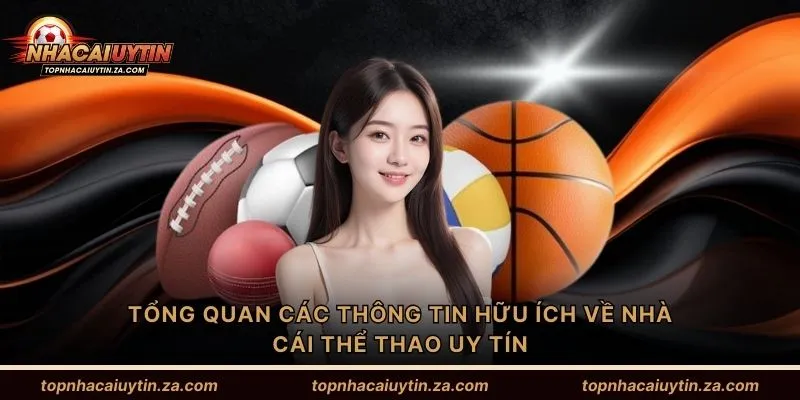 Tổng quan các thông tin hữu ích về nhà cái thể thao uy tín