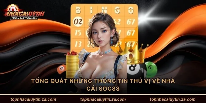 Tổng quát những thông tin thú vị về nhà cái Soc88